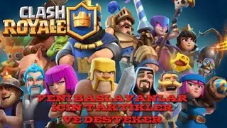 Clash Royale Yeni Başlayanlar İçin En İyi Taktikler ve Desteler