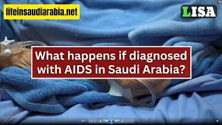 What happens if diagnosed with AIDS in Saudi Arabia? | LISA