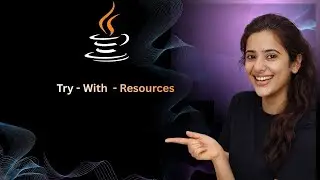 Try-With-Resources in Java Explained | Java Exception Handling