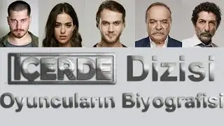 İçerde Dizisi Oyuncuların Biyografisi,boyu,yaşı,burcu herşey