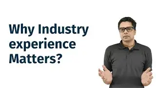 Why industry experience matters? Do You Need Industry Experience?