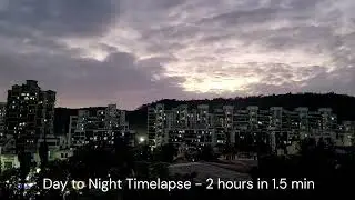 Time Lapse Magic - Day to Night - 2 hours in 1.5 min