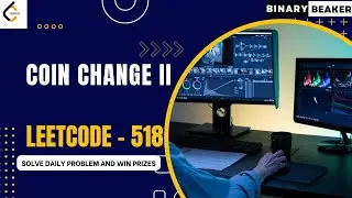 LEETCODE 518 || Coin Change II || Binary Beaker || DP || MAANG || POTD
