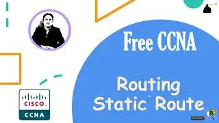 Free CCNA 200-301 course- Version 2022 - Day 6: Routing-Static Route -PT Activity