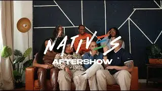 NATIVES Aftershow Episode 1