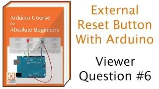 How to use an External Reset Button with Arduino :: Viewer Question #6