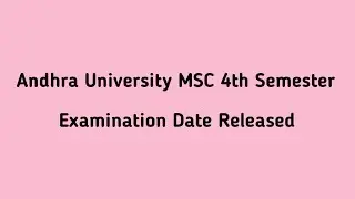 AU PG Msc IV th Semester Examination Date Released Full Details In This Video | PG Exams Latest