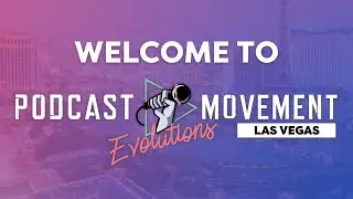Podcast Movement Evolutions 2023 Highlights