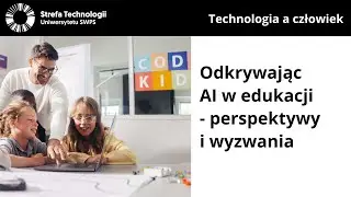 Odkrywając AI w edukacji - perspektywy i wyzwania - Noemi Gryczko, dr Maksymilian Bielecki