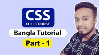 CSS Complete Course For Beginners 2021 | Part 1 | Bangla Tutorial