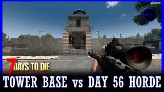 Tower Base vs Day 56 Horde — 7 Days to Die
