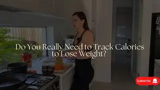 Do You Really Need to Track Calories to Lose Weight?
