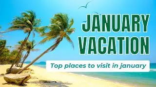 Top places to visit in January | January vacation spots | Travel Video
