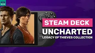 Uncharted: Legacy Of Thieves Collection On Steam Deck - How Does It Run?