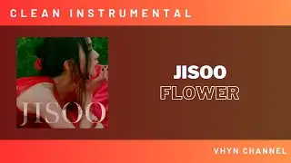 [Clean Instrumental] JISOO (BLACKPINK) - 꽃 (FLOWER)