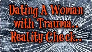 Dating A Woman With Trauma-Reality Check Clip