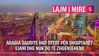 Arabia Saudite hap dyert për shqiptarët - Ejani dhe nuk do të zhgënjeheni!