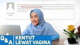 KENTUT Atau BUANG GAS LEWAT VAGINA apakah normal ? | QNA #1