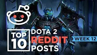 Top 10 Dota 2 Reddit Posts - Week 12