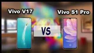 Vivo V17 vs Vivo S1 Pro : The Full Comparison