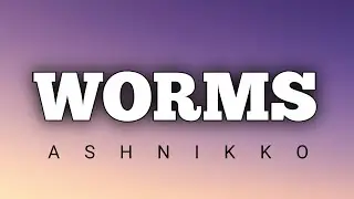 Ashnikko - Worms ( Lyrics )