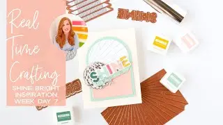 SHINE Real Time Crafty Session - Shine Bright Inspiration Week Day 7