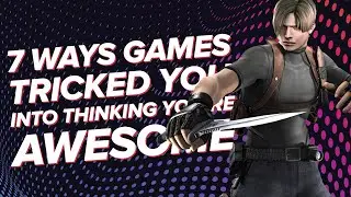 7 Ways Games Tricked You Into Thinking You’re Awesome | Part 2