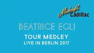 BEATRICE EGLI Tour Medley (Live in Berlin 2017)