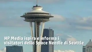 HP Media ispira e informa i visitatori dello Space Needle di Seattle