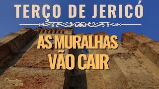 Terço de Jericó - As muralhas vão cair