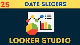 Complete Google Looker [Data] Studio Course | [Tutorial 25] Date Slicers