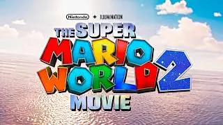 SUPER MARIO 2 (2026) OFFICIAL ANNOUNCEMENT: MARIO WORLD THE MOVIE