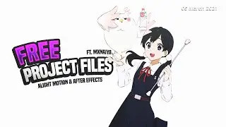 FREE PROJECT FILES ALIGHT MOTION + AFTER EFFECTS FT. MXNAIYA