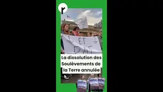 La dissolution des Soulèvements de la Terre définitivement annulée