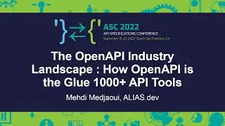 The OpenAPI Industry Landscape : How OpenAPI is the Glue 1000+ API Tools - Mehdi Medjaoui, ALIAS.dev