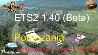 ETS2 1.40(Beta) Pomezania Map 1:1 ( map v1.1 patch 1.40.x OB ) No Graphics mods used