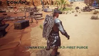 Conan Exiles 3.0 - Ep.7:  PURGE