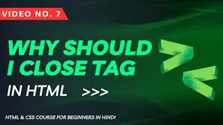 07- Why Closing Tag is Important in HTML (HTML & CSS for Beginners in Hindi) || Web Coder