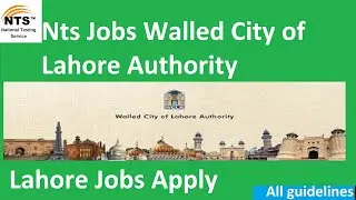 NEW NTS JOBS:Walled City of Lahore Authority Jobs|Last Date To Apply 6th July 2020