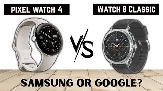 Pixel Watch 4 VS Galaxy Watch 8 Classic