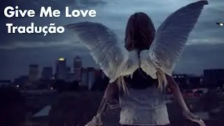 Ed Sheeran - Give Me Love (Legendado/Tradução)
