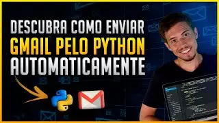 Como Enviar E-mail pelo Gmail Usando o Python de Forma Automática