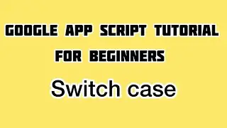 How To Use Switch Case Statement In Google Apps Script