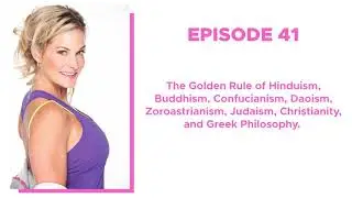 41. The Golden Rule of Hinduism, Buddhism, Daoism, Judaism, Christianity, and Greek Philosophy