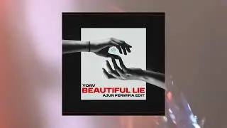 Yoav - Beautiful Lie ( Ajun Perwira EDIT )