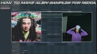 HOW TO MAKE ALIEN SAMPLES FOR REDDA (Secret Sauce Tutorial)