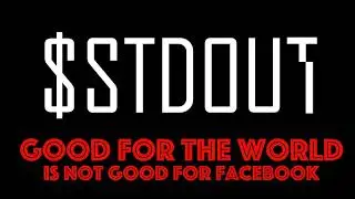 $stdout - Good For The World != Good For Facebook