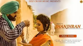 Jhanjhran (Official Video) -AMJEET | Matili wala Gill | Amazing Thought | New song 2021