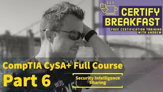 CompTIA CySA+ Full Course Part 06: Security Intelligence Sharing