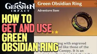 How to get and use Green Obsidian Ring Genshin Impact